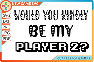 Would You Kindly Be My Player 2 SVG | Nerdy valentine quote gift PNG