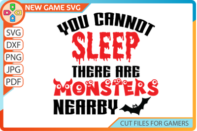 You cannot sleep there are monsters nearby SVG  | Scary gaming quote