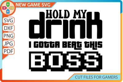 Hold my drink I gotta beat this boss SVG | Funny gaming saying PNG