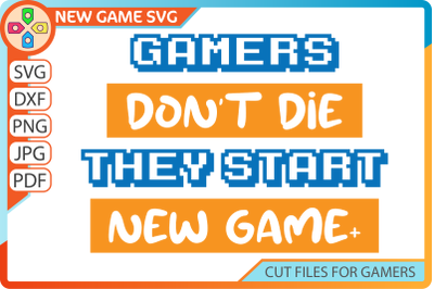 Gamers don&#039;t die they start new game plus SVG | Funny quote PNG