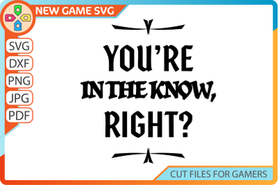You&#039;re in the know, right? SVG | Role playing game quote cut file
