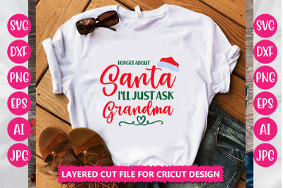 Forget About Santa I&#039;ll Just Ask Grandma SVG CUT FILE