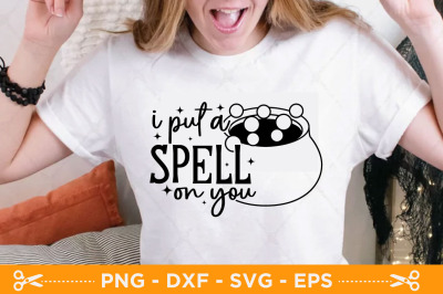 i Put A Spell On You SVG, Halloween SVG, Halloween