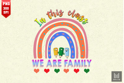 Rainbow In This Class We Are Family