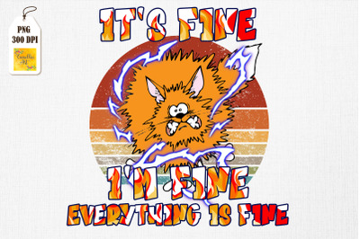 I&amp;&23;039;m Fine Everything Is Fine Funny Cat