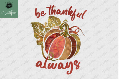 Be Always Thankful Pumpkin Fall Lover