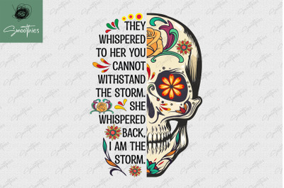 I Am The Storm Skull Day Of The Dead