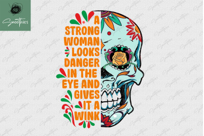 Strong Woman Quote Skull Day Of The Dead