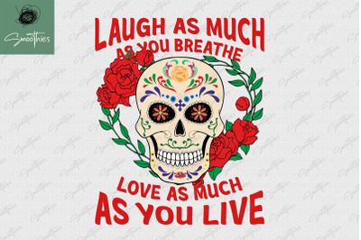 Love As Much As You Live Sugar Skull