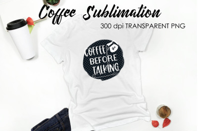 Coffee Quotes Sublimation | Funny T Shirt Designs | Coffee PNG