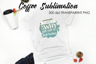 Coffee Quotes Sublimation | Funny T Shirt Designs | Coffee PNG