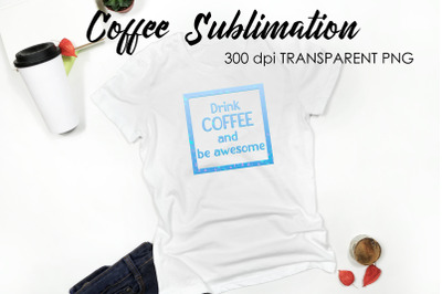 Coffee Quotes Sublimation | Funny T Shirt Designs | Coffee PNG