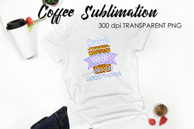 Coffee Quotes Sublimation | Funny T Shirt Designs | Coffee PNG