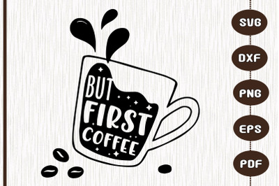 That Says But First Coffee Design