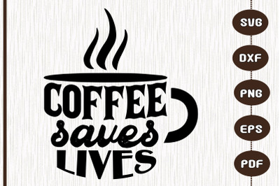 Funny Design Coffee Saves Lives