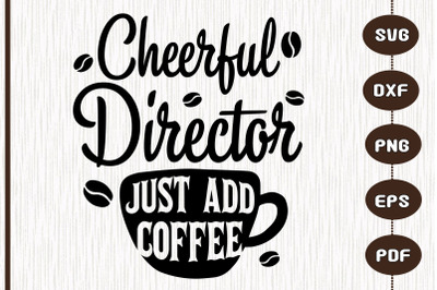 Cheerful Director Just Add Coffee