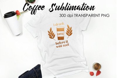 Coffee Quotes Sublimation | Funny T Shirt Designs | Coffee PNG