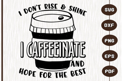 I Don&#039;t Rise And Shine Caffeinates