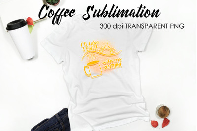 Coffee Quotes Sublimation | Funny T Shirt Designs | Coffee PNG