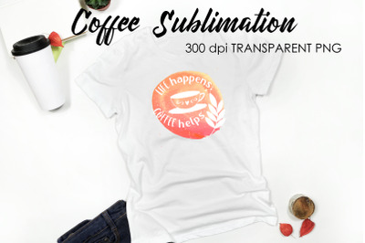 Coffee Quotes Sublimation | Funny T Shirt Designs | Coffee PNG