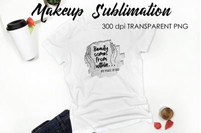 Make Up Quotes Sublimation | Funny T Shirt Designs | Makeup PNG