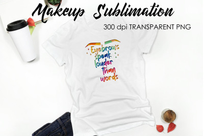 Make Up Quotes Sublimation | Funny T Shirt Designs | Makeup PNG