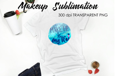 Make Up Quotes Sublimation | Funny T Shirt Designs | Makeup PNG