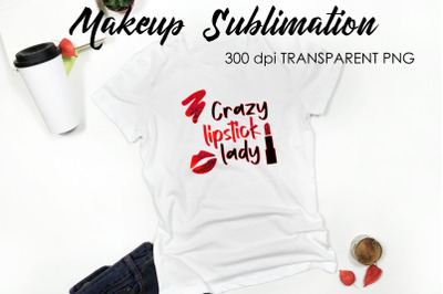 Make Up Quotes Sublimation | Funny T Shirt Designs | Makeup PNG