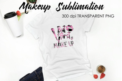 Make Up Quotes Sublimation | Funny T Shirt Designs | Makeup