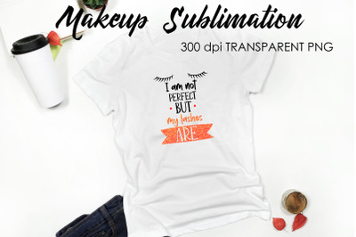 Make Up Quotes Sublimation | Funny T Shirt Designs | Makeup