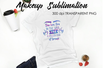 Make Up Quotes Sublimation | Funny T Shirt Designs | Makeup PNG