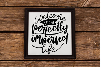 Welcome To My Perfectly Imperfect Life SVG Cut File