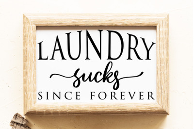 Laundry Sucks Since Forever | Laundry Sign SVG Cut File