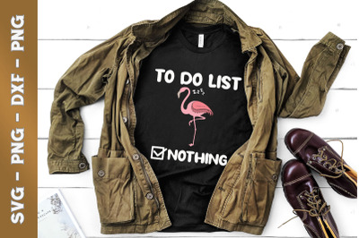 cute lazy Flamingos To do list Nothing