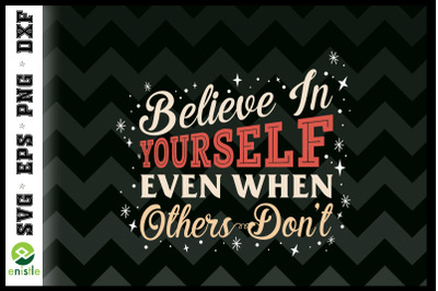 BelieveInYourself Even When Others Don&#039;t