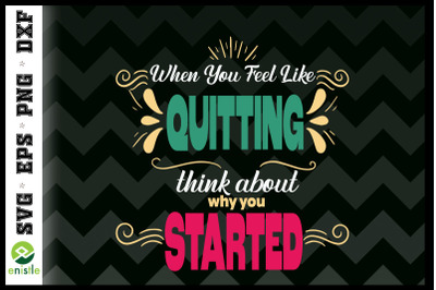 When You Feel Like Quitting