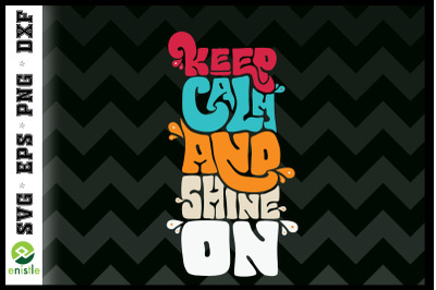 Keep Calm And Shine On