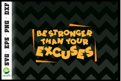 Be Stronger Than Your Excuses