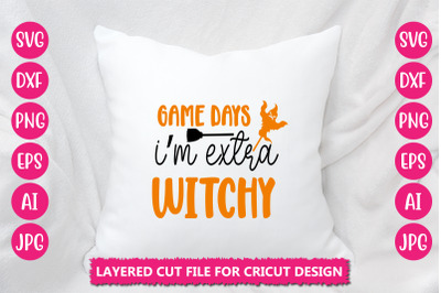 Game Days I&#039;m Extra Witchy SVG CUT FILE