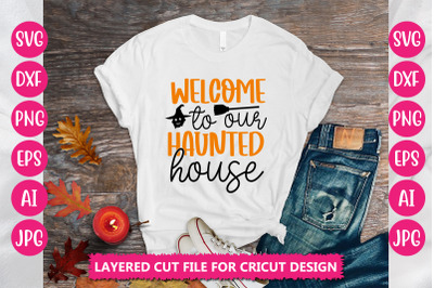 Welcome To Our Haunted House SVG