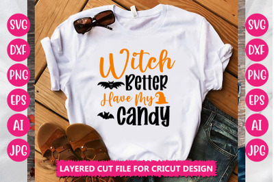 Witch Better Have My Candy SVG CUT FILE