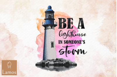 Be The Lighthouse In Someone Storm PNG