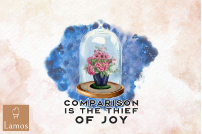 Comparison Is The Thief Of Joy Design