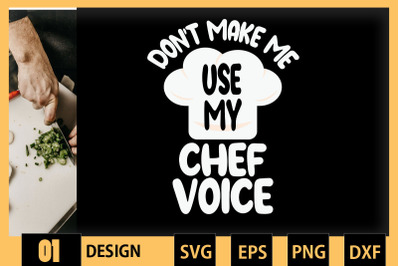 Don&#039;t Make Me Use My Chef Voice