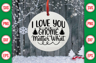 I Love You Gnome Matter What