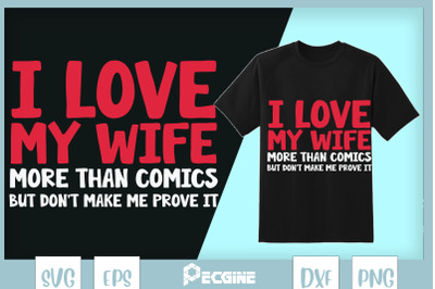 I Love My Wife More Than Comics