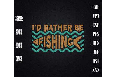 I&amp;&23;039;d Rather Be Fishing Embroidery&2C; Fishing Lover Fisherman