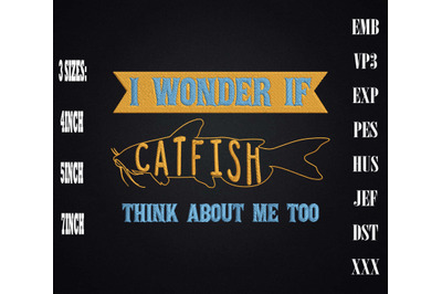 I Wonder If Catfish Think About Me Too Embroidery