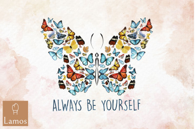 Butterfly Always Be Yourself Sublimation