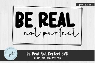 Be Real Not Perfect, Quote SVG